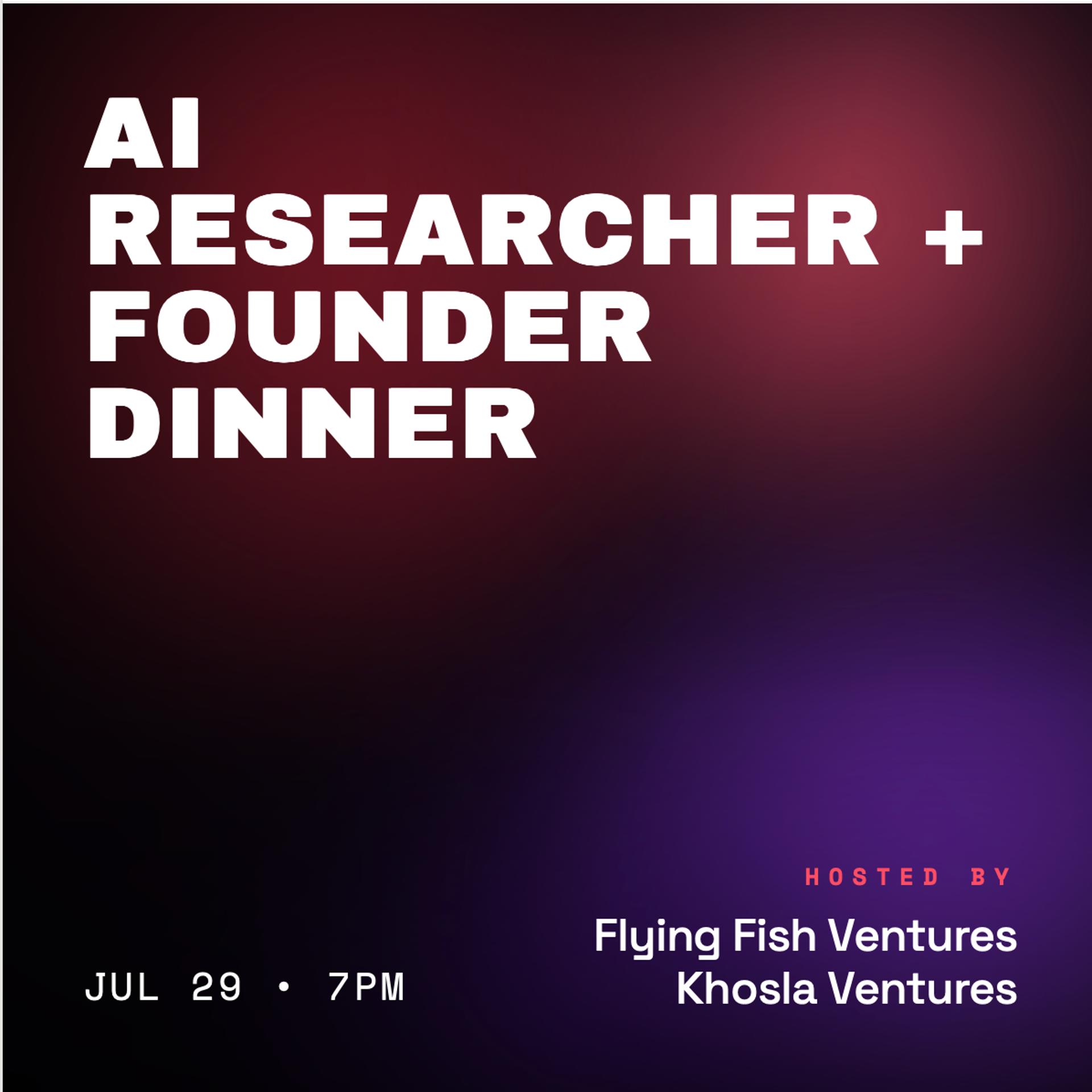 AI Founders and Researchers Dinner: Hosted by Flying Fish Ventures and Khosla Ventures
