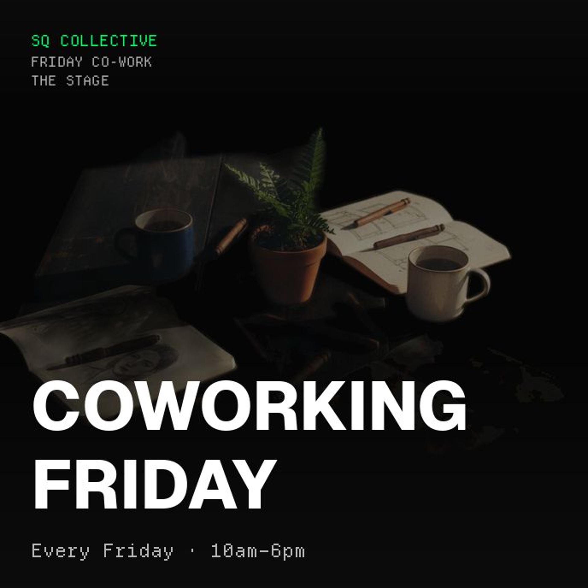 Co-work Fridays @ SQCo - The Stage: TBA