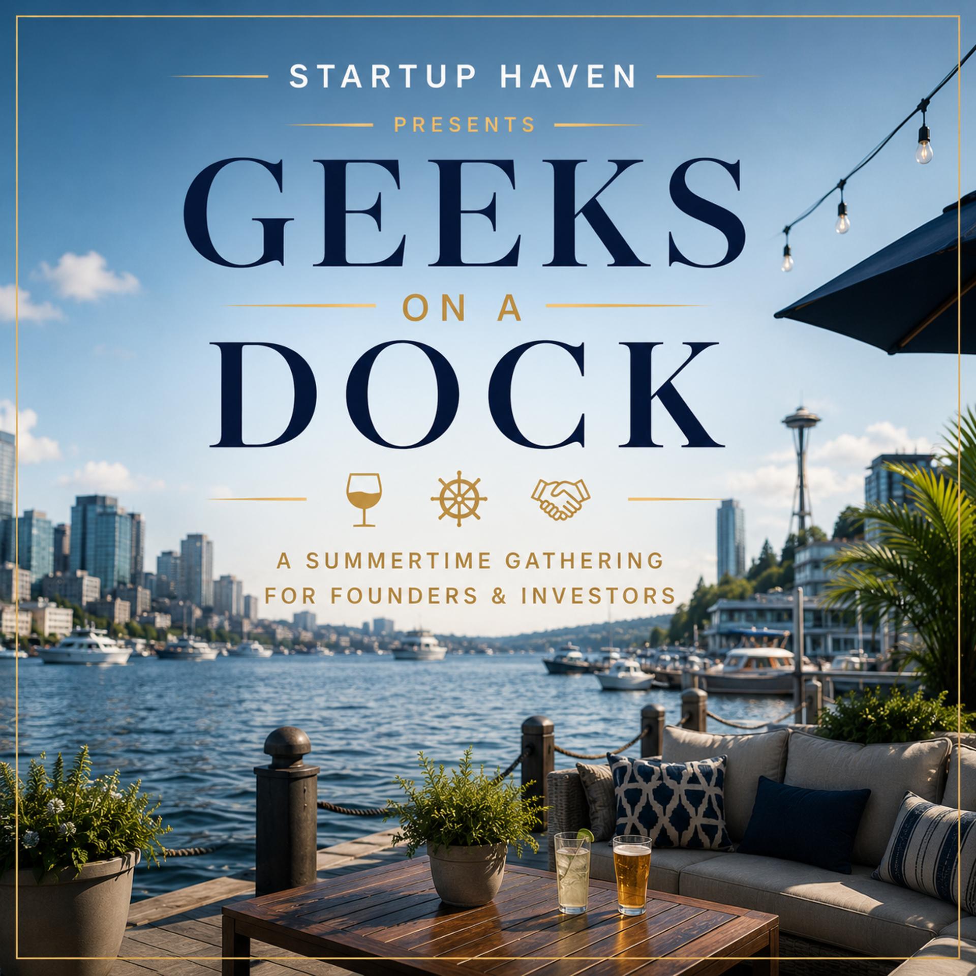 Geeks on a Dock | Startup Haven (Seattle Tech Week)