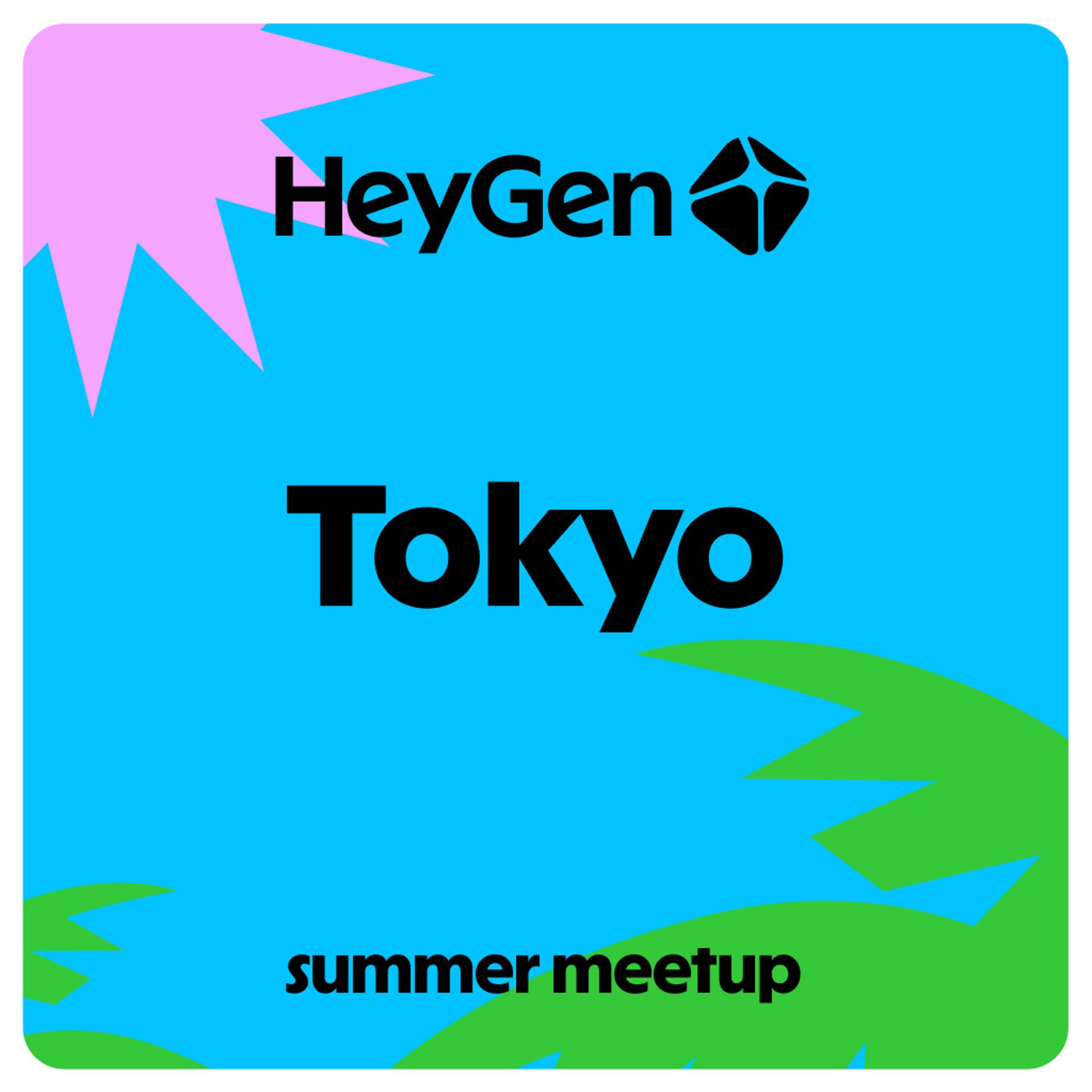 HeyGen User Meetup Tokyo