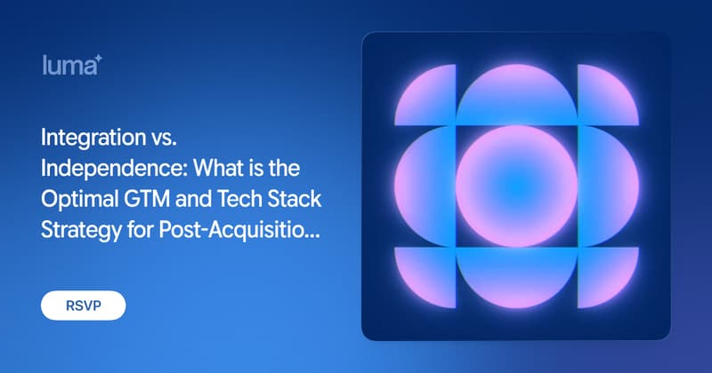 Integration vs. Independence: What is the Optimal GTM and Tech Stack Strategy for Post-Acquisition Success?