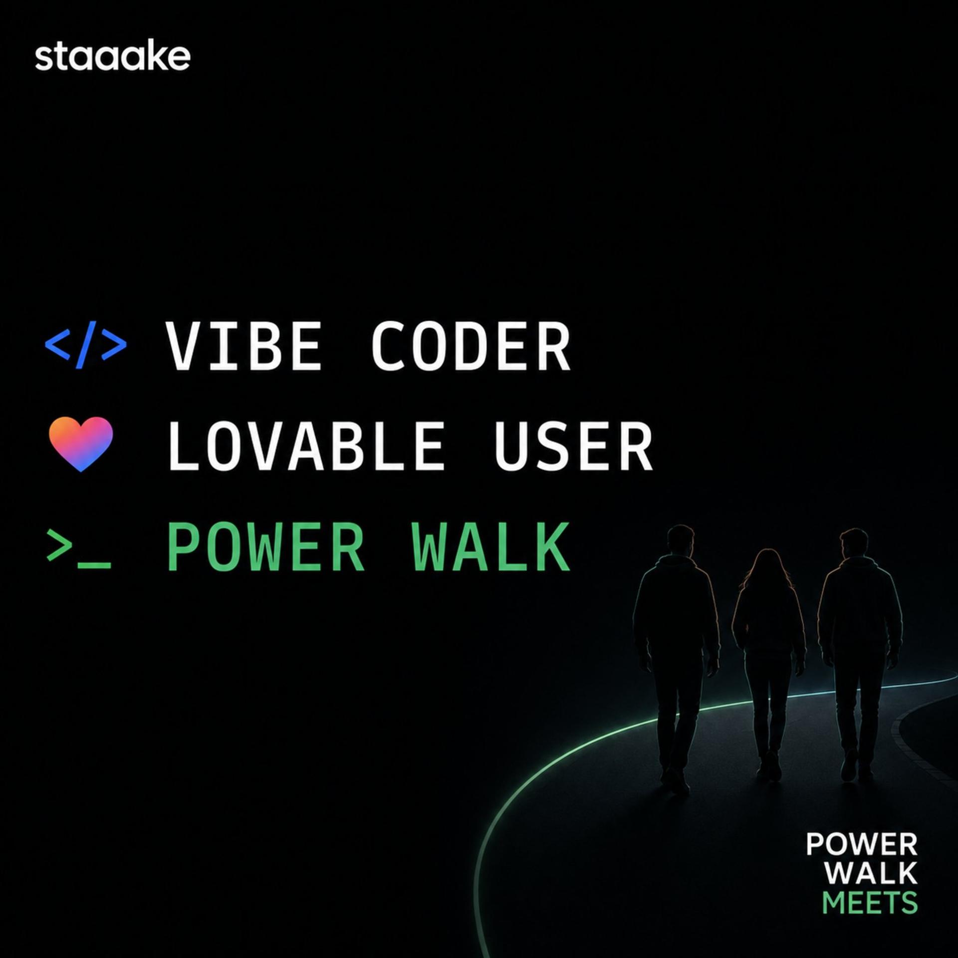 Loveable Users / Vibe Coder — Power Walk