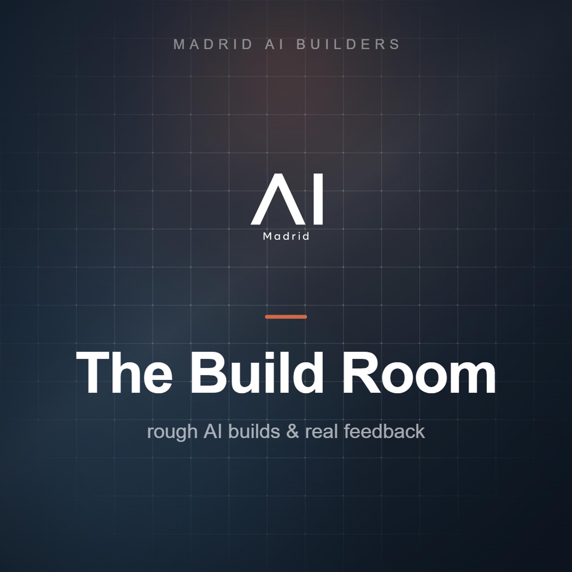 The Build Room - rough AI builds & real feedback