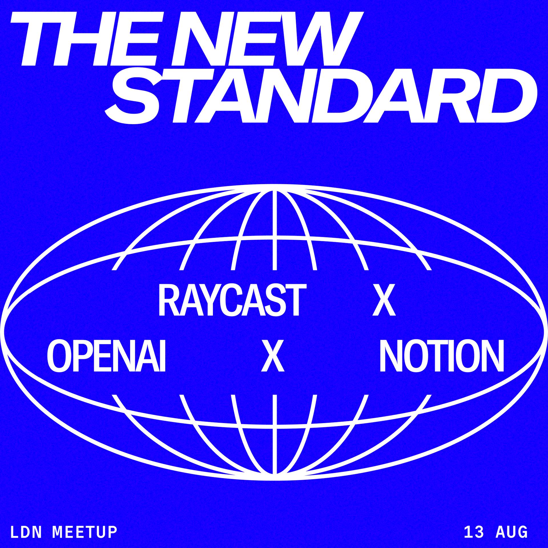 The New Standard: a talk with Raycast, Notion, and OpenAI